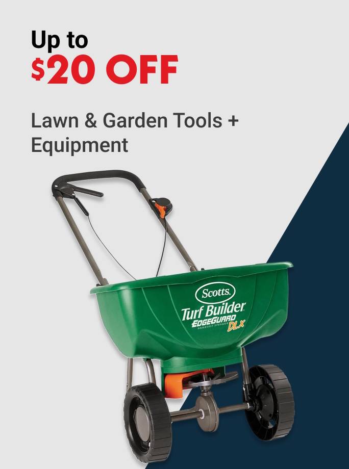 Up to $20 OFF Lawn & Garden Tools + Equipment