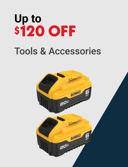 Up to $120 OFF Tools & Accessories