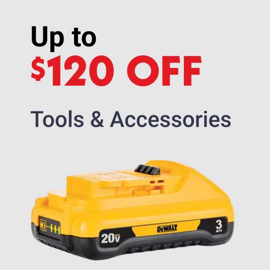 Up to $120 OFF Tools & Accessories