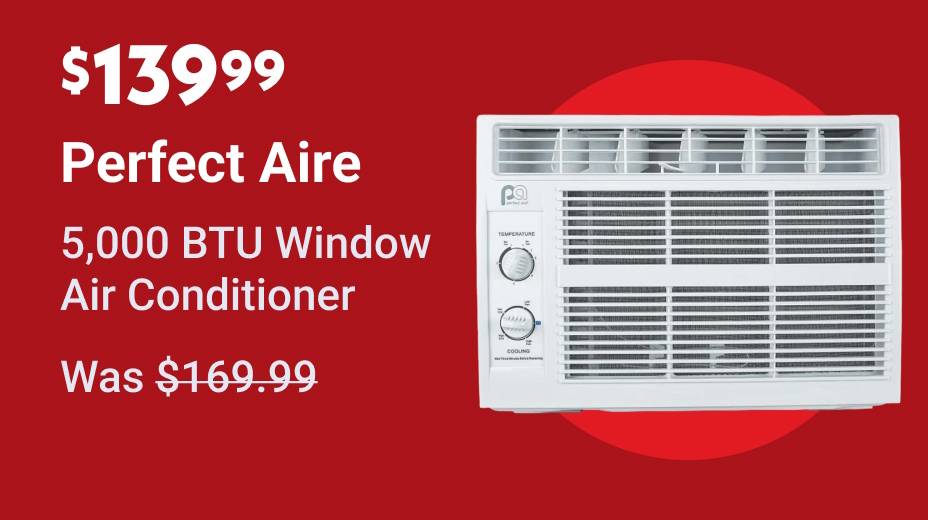 $139.99 Perfect Aire 5,000 BTU Window Air Conditioner (Was $169.99)
