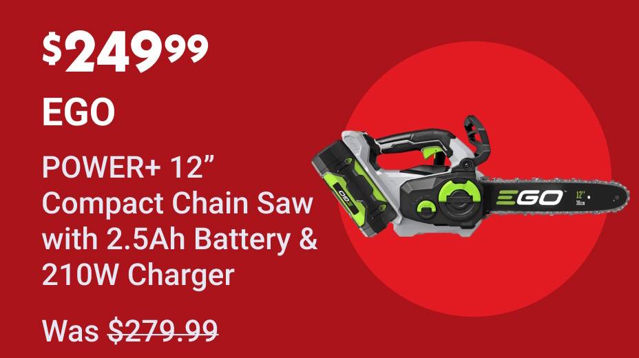 $249.99 EGO POWER+ 12" Compact Chain Saw with 2.5Ah Battery & 210W Charger Was $279.99