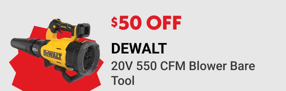 $50 OFF DEWALT 20 V 550 CFM Blower Bare Tool