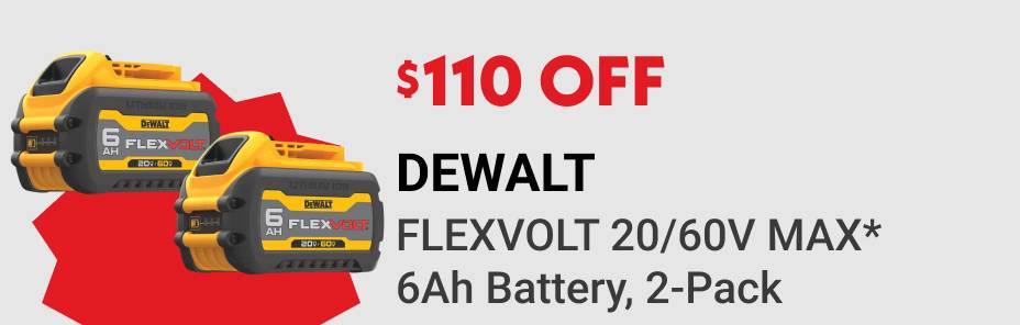 $110 OFF DEWALT FLEXVOLT 20/60V MAX* 6Ah Battery, 2-Pack