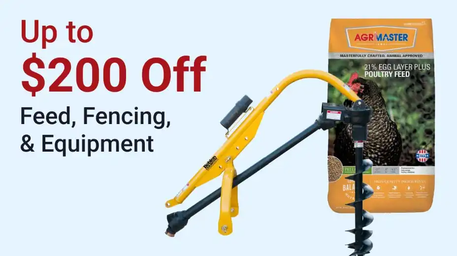 Up to $200 off feed, fencing, and equipment