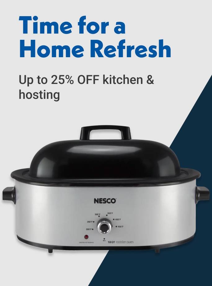 Time for a Home Refresh Up to 25% OFF Kitchen & Hosting