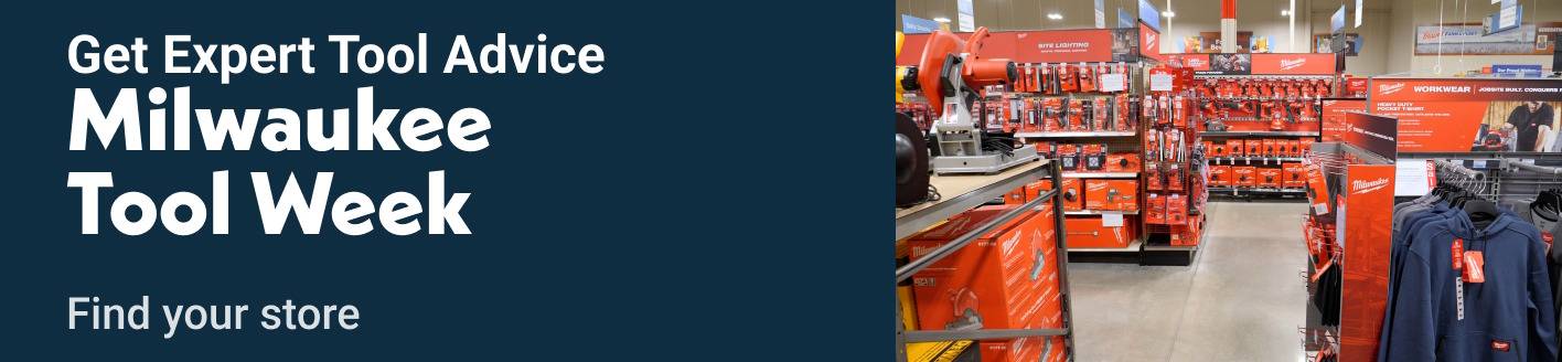 Stop by for Expert Advice Milwaukee Tool Week Find your store