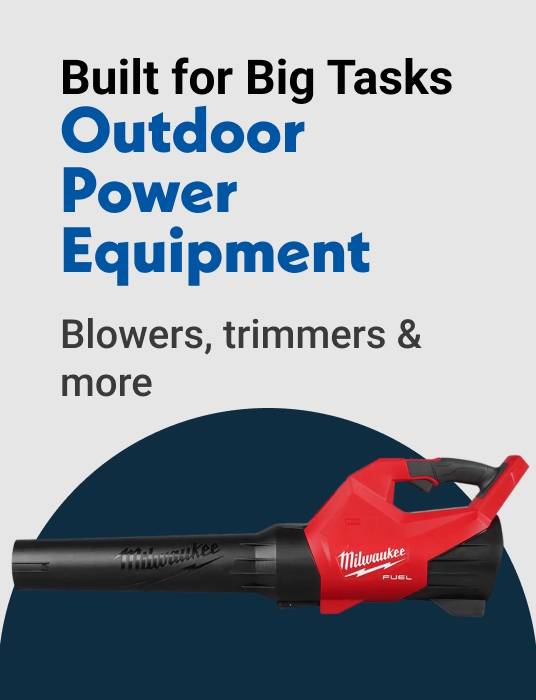 Built for Big Tasks Outdoor Power Equipment Blowers, trimmers & more