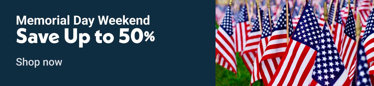 Memorial Day Weekend Save Up to 50% Shop now