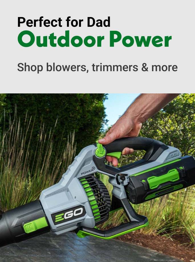 Perfect for Dad Outdoor Power Shop blowers, trimmers & more