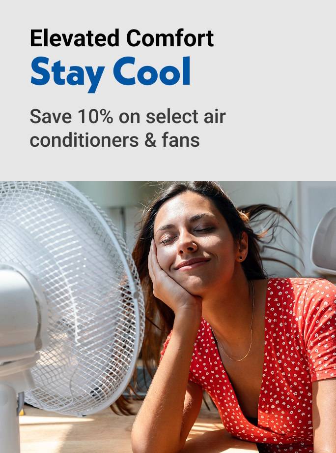 Elevated comfort stay cool save 10% on select air conditioners & fans