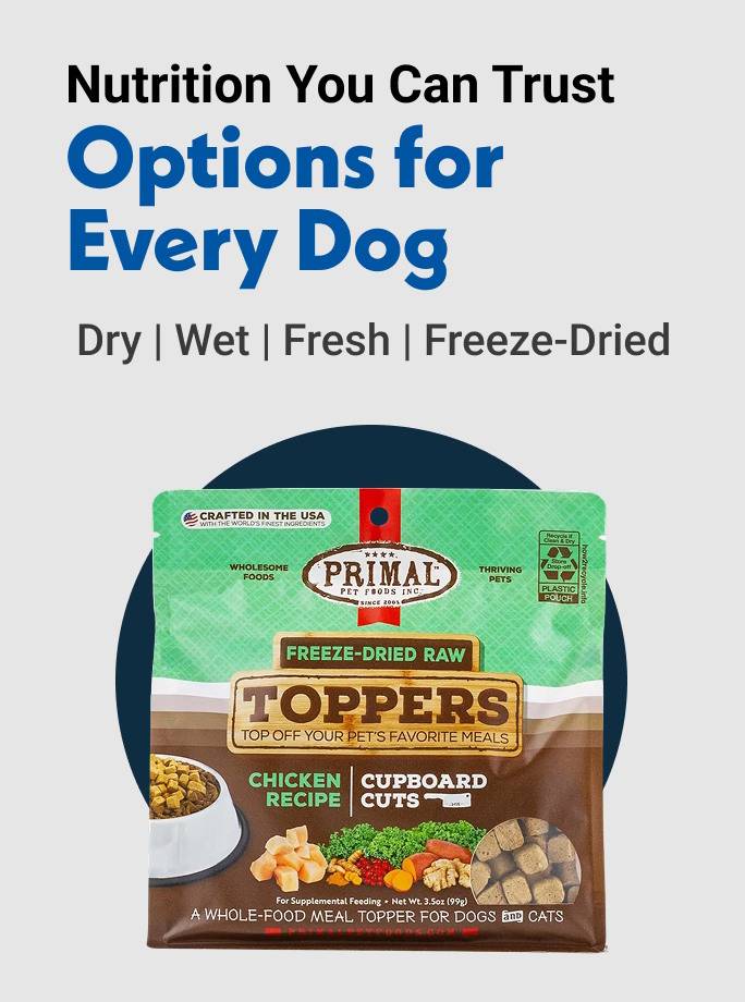 Nutrition You Can Trust Options for Every Dog Dry | Wet | Fresh | Freeze-Dried