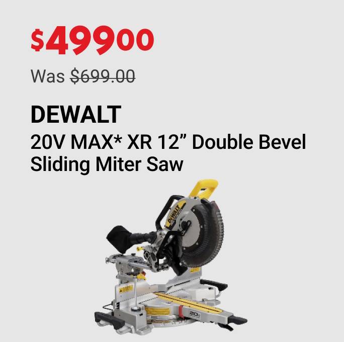 $499 (was $699) DEWALT 20V MAX* XR 12 in. Double Bevel Sliding Miter Saw