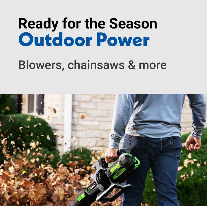 Ready for the Season Outdoor Power Blowers, chainsaws & more