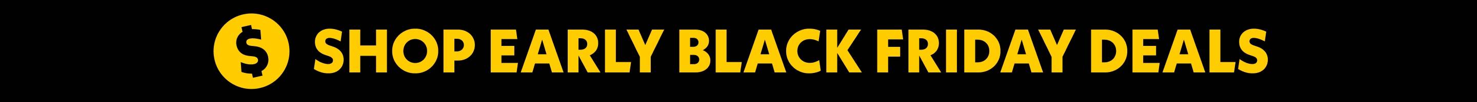 Shop Early Black Friday Deals