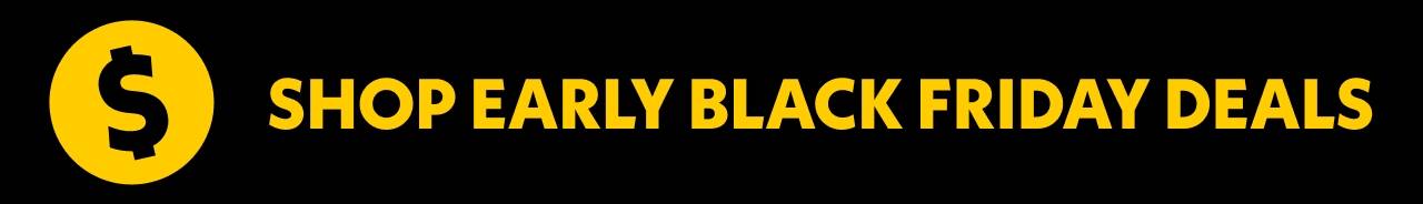 Shop Early Black Friday Deals