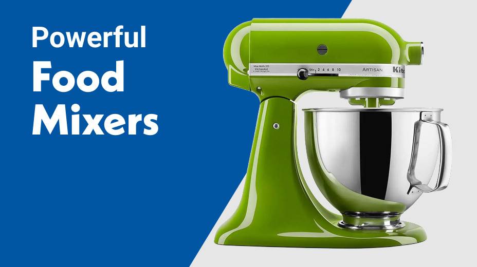 Powerful food mixers
