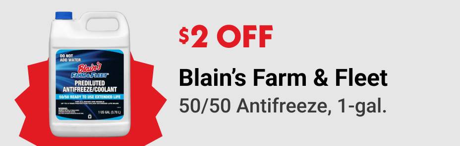 $2 OFF Blain's Farm & Fleet 50/50 Antifreeze, 1-gal.