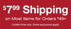 $7.99 Shipping on Most Items for Orders $49+