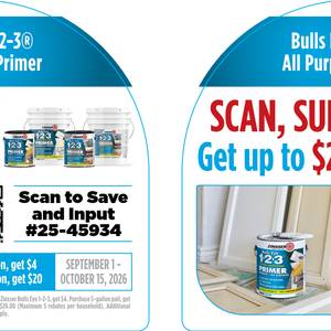 Buy one gal of Zinsser Bulls Eye 1-2-3, get $4. Buy 5 gal pail, get $20